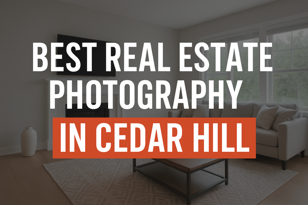Best Real Estate Photography in Cedar Hill